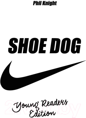 Книга Эксмо Продавец обуви. Как я создал Nike. Версия для детей и подростков (Найт Ф.)