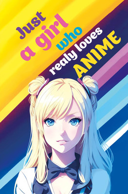 

Скетчбук, Just A Girl Who Loves Anime / 9785041844684