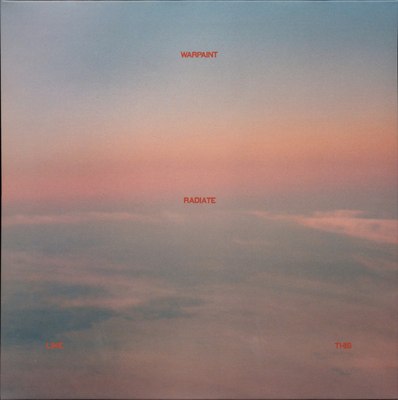 

Виниловая пластинка, Warpaint - Radiate Like This LP