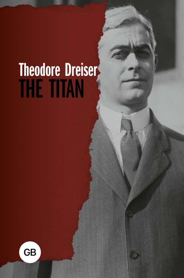Художественная книга АСТ The Titan, твердая обложка (Драйзер Теодор )
