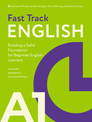 

Учебное пособие, Fast Track English A1: прочный фундамент для начинающих