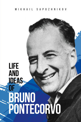 

Книга, Life and Ideas of Bruno Pontecorvo