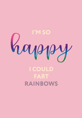 

Ежедневник, I’m so happy I could fart rainbows Недатированный