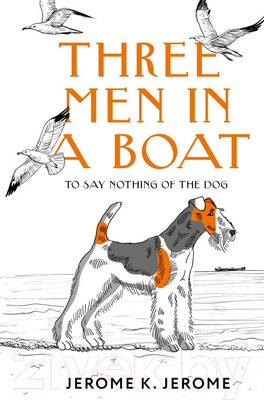 Художественная книга АСТ Three Men in a Boat (To say Nothing of the Dog) (Джером К.Дж.)