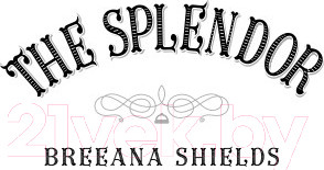 Изображение товара Книга Эксмо Сплендор (Шилдс Б.)