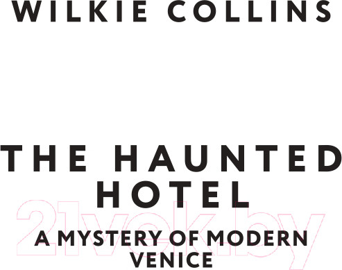 Изображение товара Книга АСТ The Haunted Hotel. A Mystery of Modern Venice (Коллинз У.)