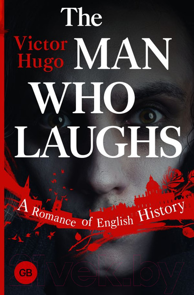 Изображение товара Книга АСТ The Man Who Laughs. A Romance Of English History (Гюго В.)