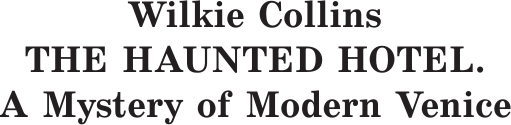 Изображение товара Книга АСТ The Haunted Hotel: A Mystery of Modern Venice, твердая обложка (Коллинз Уилки)