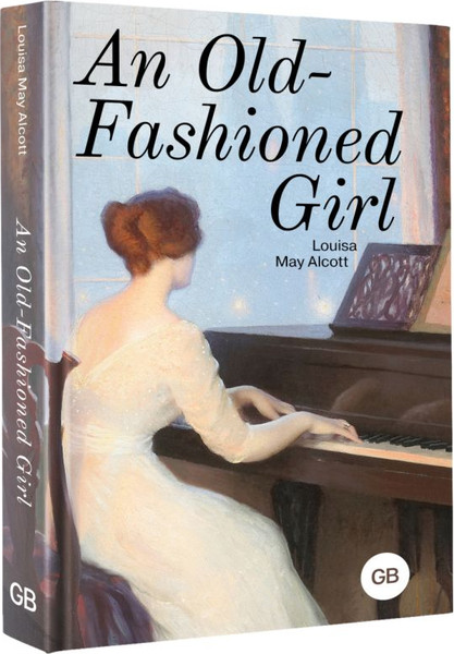 Изображение товара Книга АСТ An Old-Fashioned Girl, твердая обложка (Олкотт Луиза)