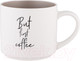 Миниатюра изображения товара Кружка Lefard Кофемания But First Coffee 260-980